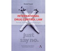 International Drug Control Law: Trends and Reform Challenges