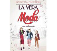 International fashion week La Vera Moda - I miei più bei disegn: Quaderno per stilisti, sarte e sarte appassionate di progettazione di abbigliamento ... disegnare il prêt-à-porter uomo e donna | A4