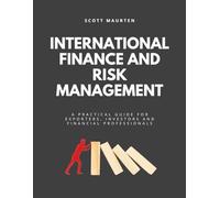 International Finance And Risk Management: A Practical Guide For Exporters, Investors and Financial Professionals
