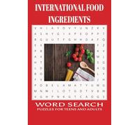 INTERNATIONAL FOOD INGREDIENTS Word Search: Paperback Easy to Read Print for Food Lovers of All Ages... for Fun, Travel and Relaxation