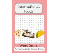 International Foods Word Search Puzzle Book: Word Searches with Easy-to-Read Print about International Foods, World Cuisine, Global Dishes and More | ... Lovers, Foodies, Vacations, and Holidays