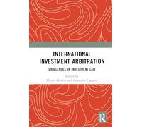 International Investment Arbitration: Challenges in Investment Law