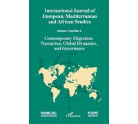 International Journal of European, Mediterranean and African Studies: Volume 1, Number 2 - Contemporary Migration: Narratives, Global Dynamics, and Governance