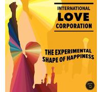 International Love Corporation The Experimental Shape of Happiness (Vinyl LP)
