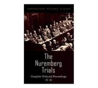 International Military Tribunal The Nuremberg Trials (Tascabile)