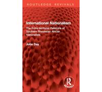 International Nationalism: The Extra-territorial Relations of Southern Rhodesian African Nationalists