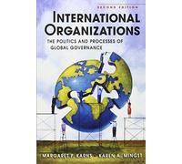 International Organizations: The Politics and Processes of Global Governance