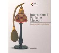 International perfume museum. Looking at the collections. Ediz. a colori