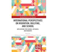 International Perspectives on Migration, Bullying, and School: Implications for Schools, Refugees, and Migrants