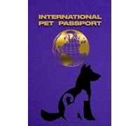 International Pet Passport: Dog & Cat Pet Passport, Travel Medical Record, Vaccine Record, Veterinarian Certificate of Health all in 1 place