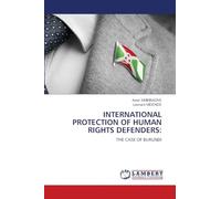 INTERNATIONAL PROTECTION OF HUMAN RIGHTS DEFENDERS:: THE CASE OF BURUNDI