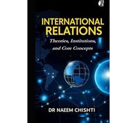International Relations: Theories, Institutions, and Core Concepts