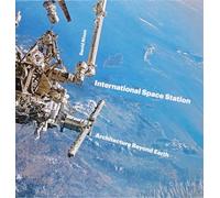 International Space Station: Architecture Beyond Earth