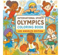 International Sports Olympics Coloring Book: Los Angeles Edition: Celebrate Global Unity and Athletic Spirit in a Fun-Filled Coloring Adventure for Kids and All Ages!