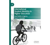 International Student Mobility in Higher Education: Case Studies in Agency