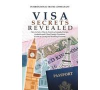 International T Visa Secrets Revealed: How to Get a Visa to America, (Tascabile)