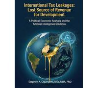 International Tax Leakages: Lost Source of Revenue for Development: A Political-Economic Analysis and the Artificial Intelligence Solutions