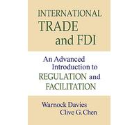 International Trade and FDI: An Advanced Introduction to Regulation and Facilitation