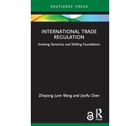 International Trade Regulation: Evolving Dynamics and Shifting Foundations