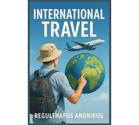 INTERNATIONAL TRAVEL : FAMILIAR WITH LOCAL CUSTOMES AND ETIQUETTE: Your Ultimate Guide to Navigating Cultural Boundaries
