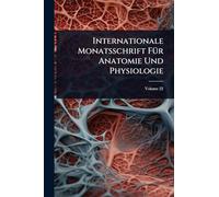 Internationale Monatsschrift FÃ1/4r Anatomie Und Physiologie