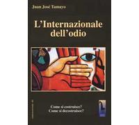 Internazionale dell'odio, Come si costruisce? Come si decostruisce?