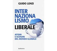 Internazionalismo liberale. Attori e scenari del mondo globale