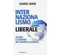 Internazionalismo liberale. Attori e scenari del mondo globale