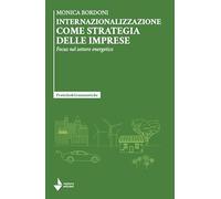 Libri Bordoni Monica - Internazionalizzazione Come Strategia Delle Imprese. Focu