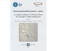Internazionalizzazione e oltre. Le imprese italiane e il sistema paese fra strategie e realtà competitiva