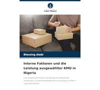 Interne Faktoren und die Leistung ausgewählter KMU in Nigeria: Eine eingehende Analyse, wie Managementfähigkeiten, Infrastruktur und Wissensmanagement die Leistung von KMU in Lagos beeinflussen