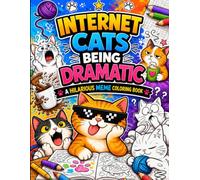 Internet Cats Being Dramatic Coloring Book for Adults and Teens: A Hilarious Meme Coloring Book with Funny, Expressive Cats, Bold & Easy Designs for Relaxation and Stress Relief