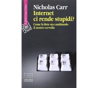 Internet ci rende stupidi? Come la rete sta cambiando il nostro cervello -...