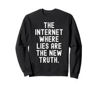 Internet Dove Le bugie Sono la Nuova verità Witty Felpa