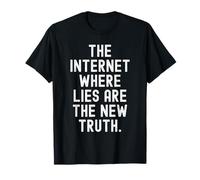 Internet Dove Le bugie Sono la Nuova verità Witty Maglietta