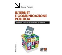 Internet e comunicazione politica. Strategie, tattiche, esperienze e prospettive