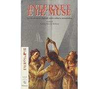 Internet e le muse. La rivoluzione digitale nella cultura umanistica