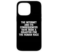 Internet e le sue conseguenze sono state un disastro.. Divertente Custodia per iPhone 14 Pro Max
