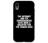 Internet e le sue conseguenze sono state un disastro.. Divertente Custodia per iPhone XR