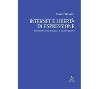 Internet e libertà di espressione. Prospettive costituzionali e sovranazionali