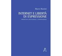 Internet e libertà di espressione. Prospettive costituzionali e sovranazionali