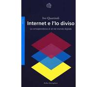 Internet e l'Io diviso. La consapevolezza di sé nel mondo digitale