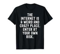 Internet è Un Posto Strano e Folle, entra da Solo Maglietta