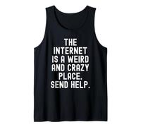 Internet è Un Posto Strano e Folle invia Aiuto Relatable Canotta