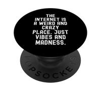 Internet è un posto strano e folle, solo vibrazioni e PopSockets PopGrip Adesivo