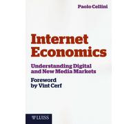 Internet economics. Understanding digital and new media markets - Cellini Paolo