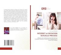 INTERNET et INITIATION SEXUELLE PRECOCE: Influence de l’Utilisation de l’Internet sur l’Initiation Sexuelle Précoce des Adolescents et Jeunes de Parakou