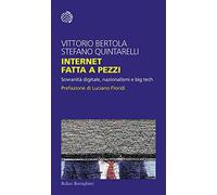 Internet fatta a pezzi. Sovranit digitale, nazionalismi e big tech - NUOVO