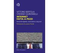 Internet fatta a pezzi. Sovranità digitale, nazionalismi e big tech