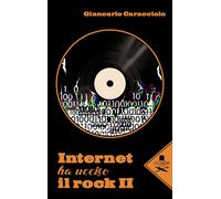 Internet ha ucciso il rock II - Caracciolo Giancarlo